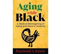 Raymond A Jetson Aging While Black (Tascabile)