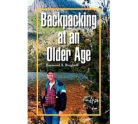 Raymond A Ringhoff Backpacking at an Older Age (Tascabile)