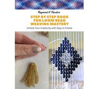 Raymond A Theodore Step by Step Book for Loom Bead Weaving Mastery (Tascabile)