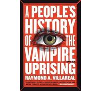 Raymond A Villareal A People's History of the Vampire Uprising (Tascabile)
