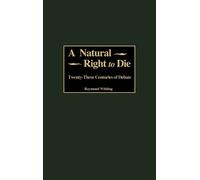 Raymond A. Whiting A Natural Right to Die (Copertina rigida)