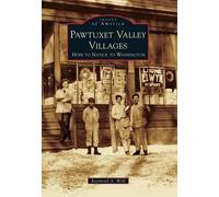 Raymond A. Wolf Pawtuxet Valley Villages (Tascabile) Images of America