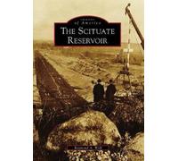 Raymond A. Wolf The Scituate Reservoir (Tascabile) Images of America