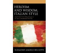 Raymond Angelo Belliotti Heroism and Wisdom, Italian Style (Copertina rigida)
