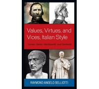 Raymond Angelo Belliotti Values, Virtues, and Vices, Italian Style (Tascabile)