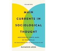 Raymond Aron Main Currents in Sociological Thought: Volume One (Tascabile)