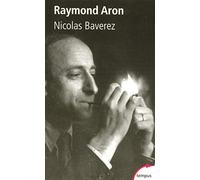 Raymond Aron: Un moraliste au temps des idéologies