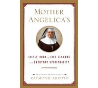 Raymond Arroyo Mother Angelica's Little Book of Life Lessons (Copertina rigida)