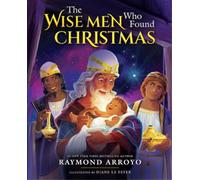 Raymond Arroyo The Wise Men Who Found Christmas (Copertina rigida)