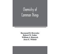 Raymond B Brownlee Robert W Fuller Chemistry of common things (Tascabile)