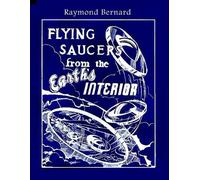 Raymond Bernard Flying Saucers from the Earth's Interior (Tascabile)