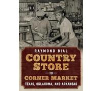 Raymond Bial Country Store to Corner Market (Tascabile)