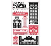 Raymond Biesinger Alex Bozikovic 305 Lost Buildings of Canada (Tascabile)