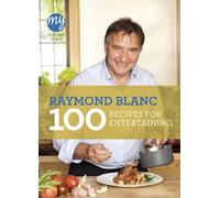 Raymond Blanc My Kitchen Table: 100 Recipes for Entertaining (Tascabile)
