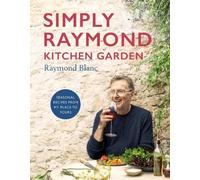 Raymond Blanc Simply Raymond Kitchen Garden (Copertina rigida)
