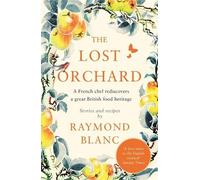 Raymond Blanc The Lost Orchard (Tascabile)
