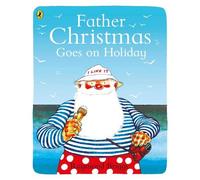 Raymond Briggs Father Christmas Goes on Holiday (Tascabile)