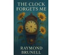 Raymond Brunell The Clock Forgets Me (Tascabile) Memory Keepers