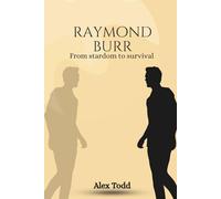 Raymond Burr: From stardom to survival