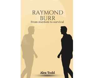 Raymond Burr: From stardom to survival