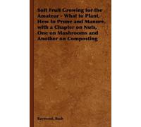 Raymond, Bush Soft Fruit Growing for the Amateur - What to Pl (Copertina rigida)