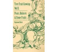 Raymond Bush Tree Fruit Growing - Volume II. - Pears, Quinces (Copertina rigida)