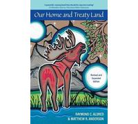 Raymond C Aldred Matthew R Anderson Our Home and Treaty Land (Tascabile)