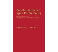 Raymond C. Bailey Popular Influence Upon Public Policy (Copertina rigida)