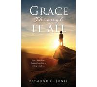 Raymond C Jones Grace Through It All (Tascabile)