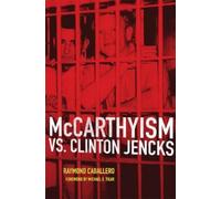 Raymond Caballero McCarthyism Vs. Clinton Jencks (Tascabile)