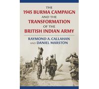 Raymond Callaha The 1945 Burma Campaign and the Transformatio (Copertina rigida)