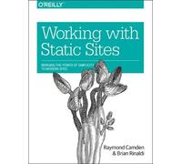 Raymond Camden Brian Rinaldi Working with Static Sites (Tascabile)