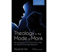 Raymond Carr Wi Theology in the Mode of Monk: An Aesthetics of Barth (Tascabile)