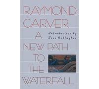 Raymond Carver A New Path to the Waterfall (Tascabile)