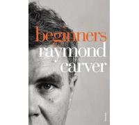 Raymond Carver Beginners (Tascabile)