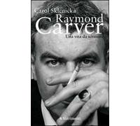 Raymond Carver. Una vita da scrittore