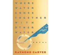 Raymond Carver Where Water Comes Together with Other Water (Tascabile)