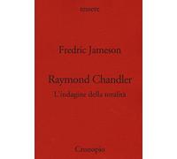 Raymond Chandler. L'indagine della totalità