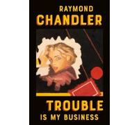 Raymond Chandler Trouble Is My Business (Tascabile) Philip Marlowe Novel
