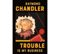 Raymond Chandler Trouble Is My Business (Tascabile) Philip Marlowe Novel