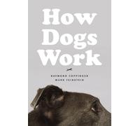 Raymond Coppinger Mark Feinstein How Dogs Work (Copertina rigida)