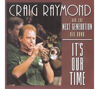 Raymond, Craig & Next Generation Big Band - It's Our Time