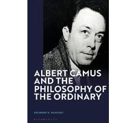 Raymond D. Boisvert Albert Camus and the Philosophy of the Ordinary (Tascabile)