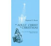 Raymond E. Brown An Adult Christ at Christmas (Tascabile)