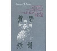 Raymond E. Brown Christ in the Gospels of the Liturgical Year (Tascabile)