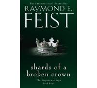 Raymond E. Feist Shards of a Broken Crown (Tascabile) Serpentwar Saga
