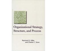 Raymond E. Miles Charles C Organizational Strategy, Structure, and P (Tascabile)