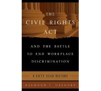 Raymond F. Greg The Civil Rights Act and the Battle to End Wo (Copertina rigida)