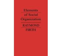 Raymond Firth Elements of Social Organization (Copertina rigida)