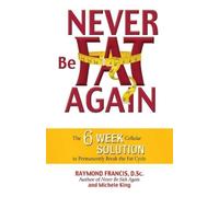 Raymond Francis Never Be Fat Again (Tascabile)